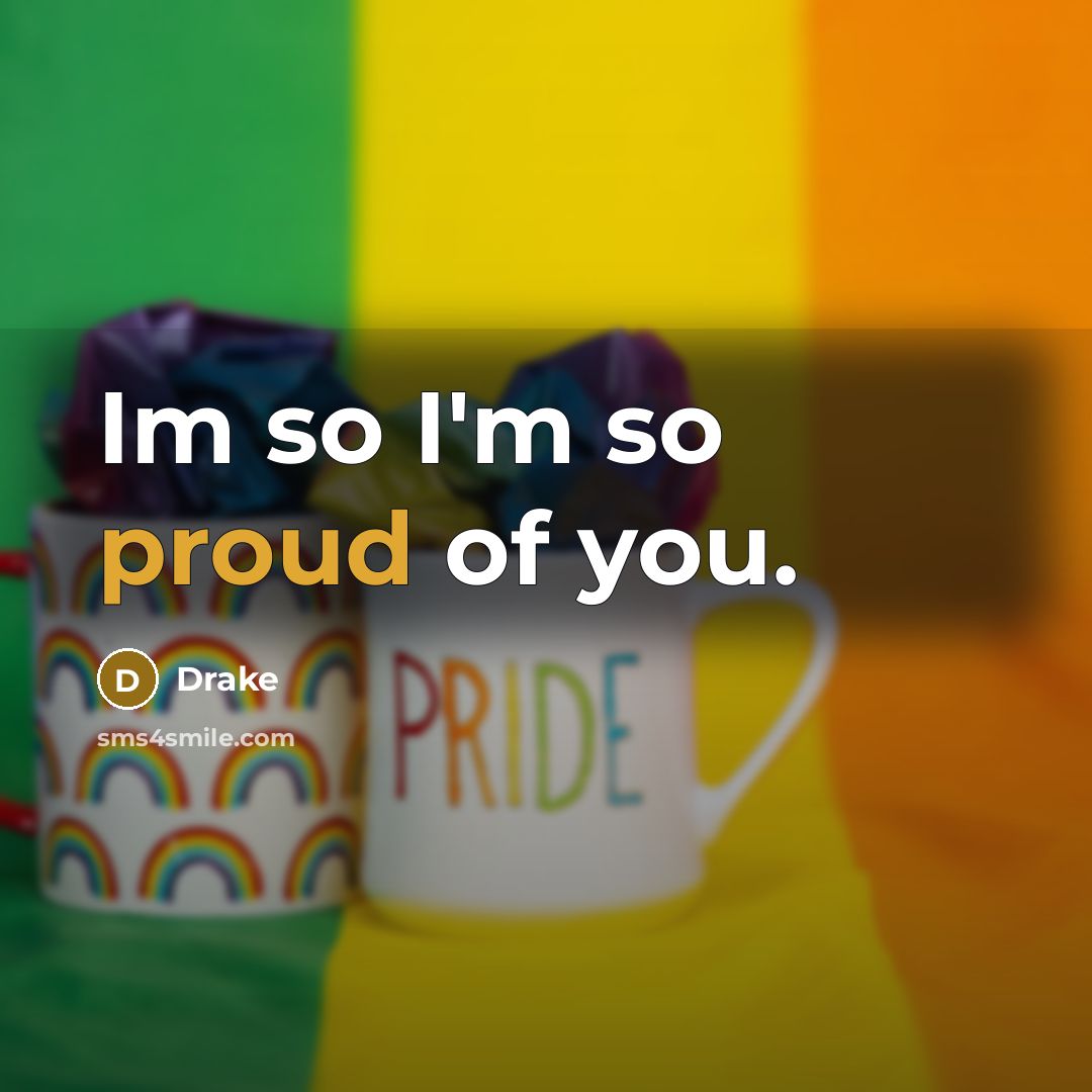 “Im so I'm so proud of you.…” quote by Drake