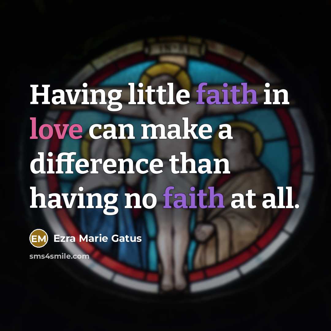 “Having little faith in love can make a difference than…” quote by Ezra Marie Gatus