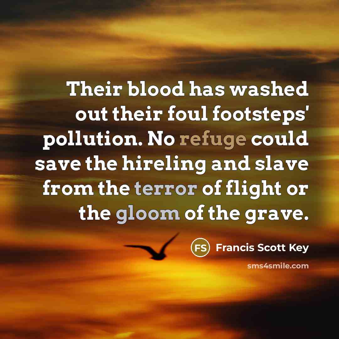 “Their blood has washed out their foul footsteps' pollution. No…” quote by Francis Scott Key