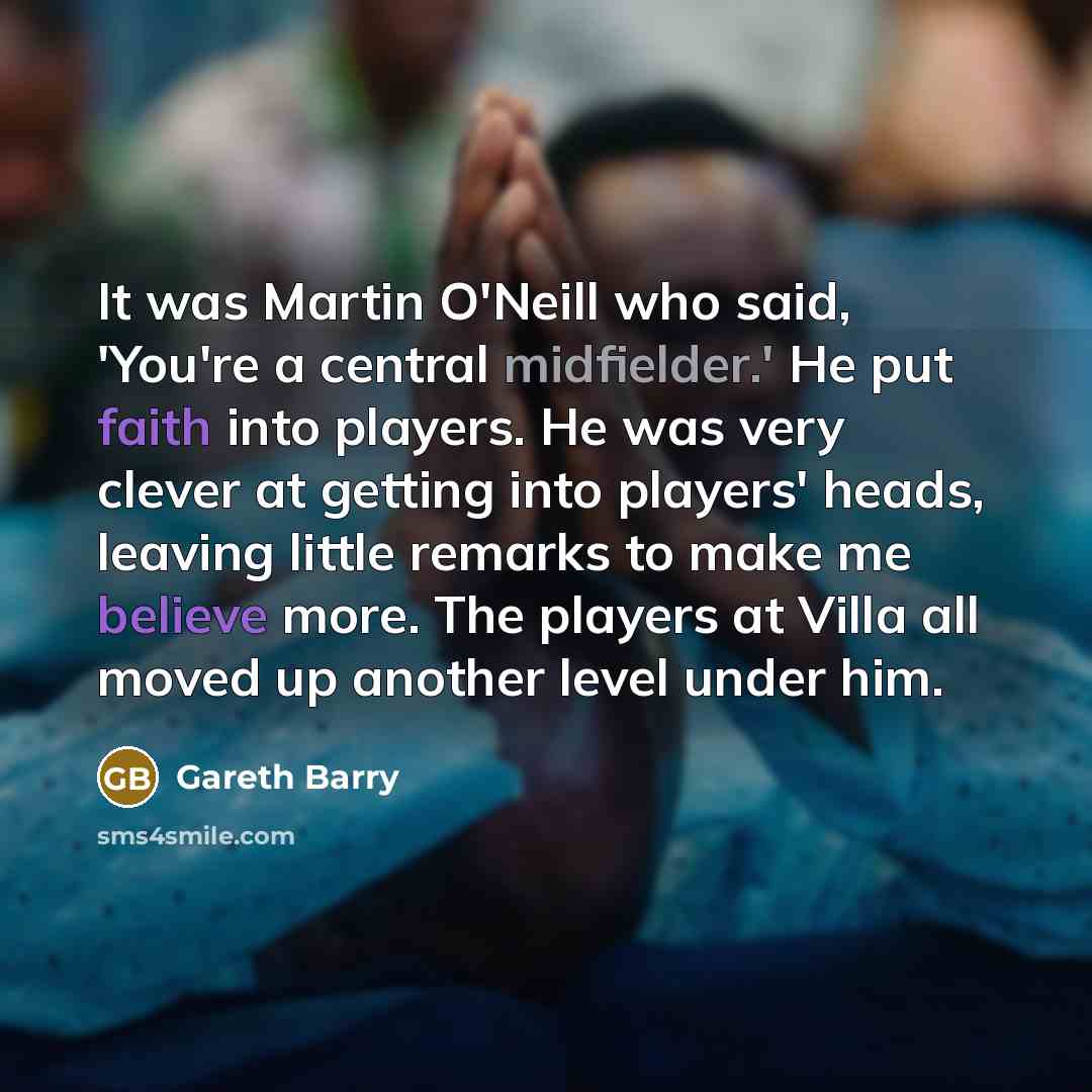 “It was Martin O'Neill who said, 'You're a central midfielder.'…” quote by Gareth Barry