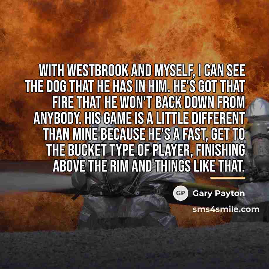 “With Westbrook and myself, I can see the dog that…” quote by Gary Payton