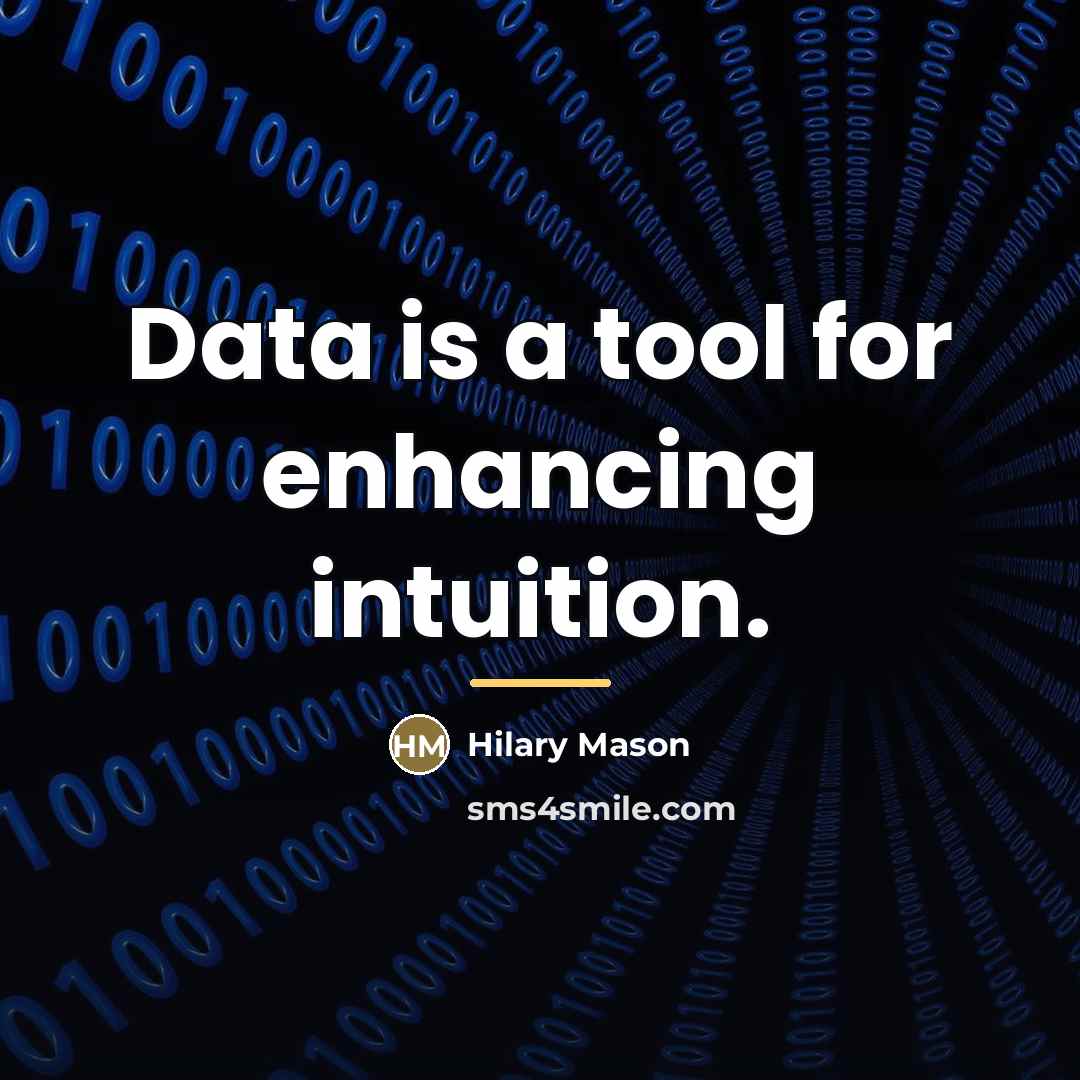 “Data is a tool for enhancing intuition.…” quote by Hilary Mason