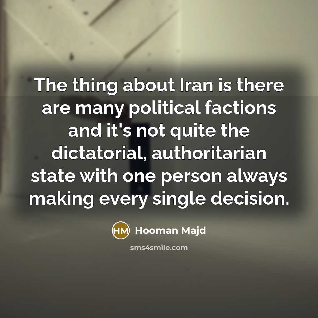 “The thing about Iran is there are many political factions…” quote by Hooman Majd