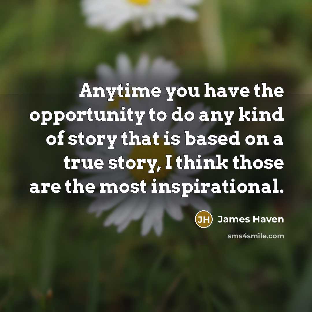 “Anytime you have the opportunity to do any kind of…” quote by James Haven