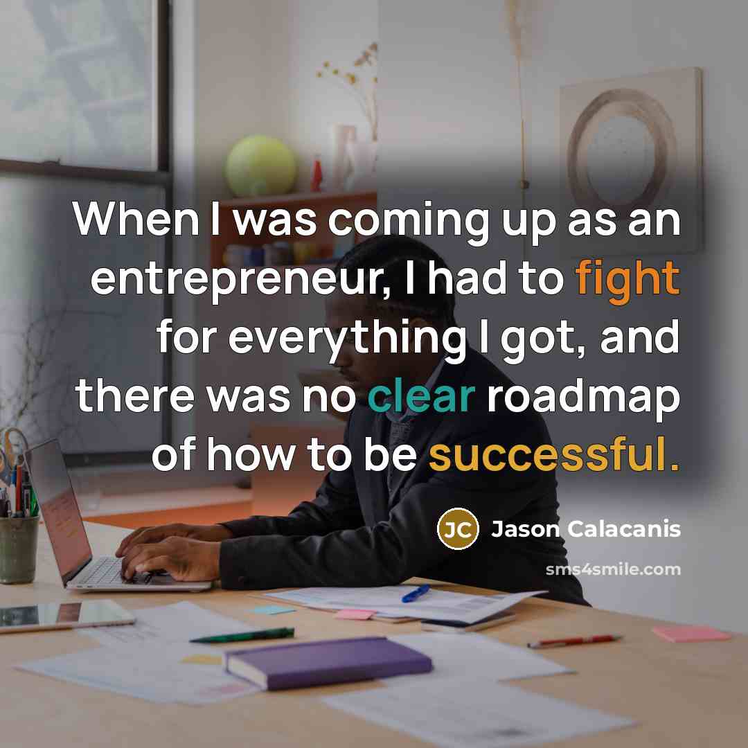 “When I was coming up as an entrepreneur, I had…” quote by Jason Calacanis