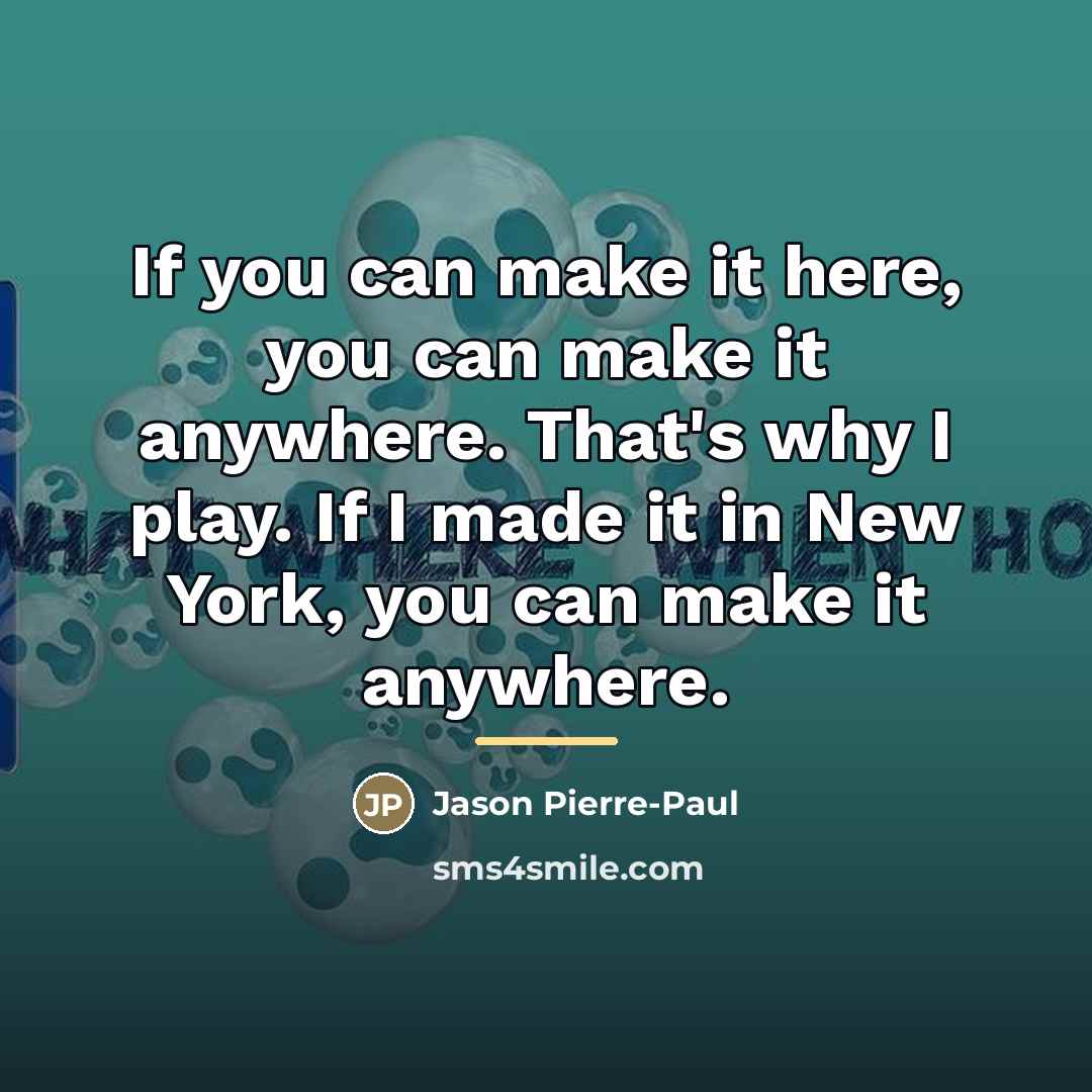 “If you can make it here, you can make it…” quote by Jason Pierre-Paul