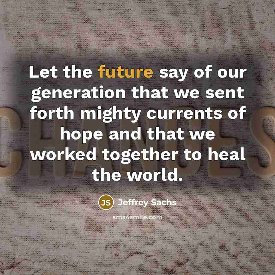 “Let the future say of our generation that we sent…” quote by Jeffrey Sachs