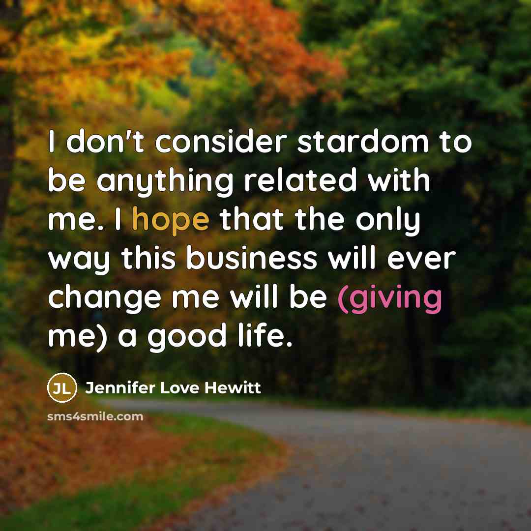 “I don't consider stardom to be anything related with me.…” quote by Jennifer Love Hewitt