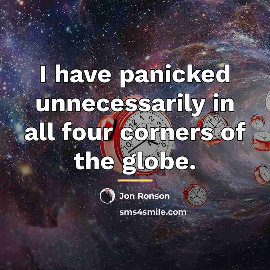 “I have panicked unnecessarily in all four corners of the…” quote by Jon Ronson