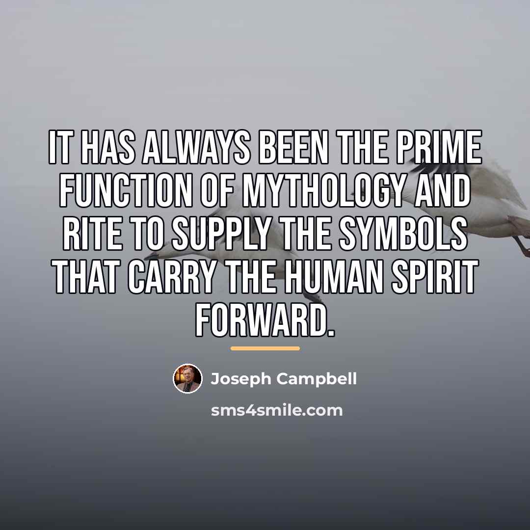 “It has always been the prime function of mythology and…” quote by Joseph Campbell