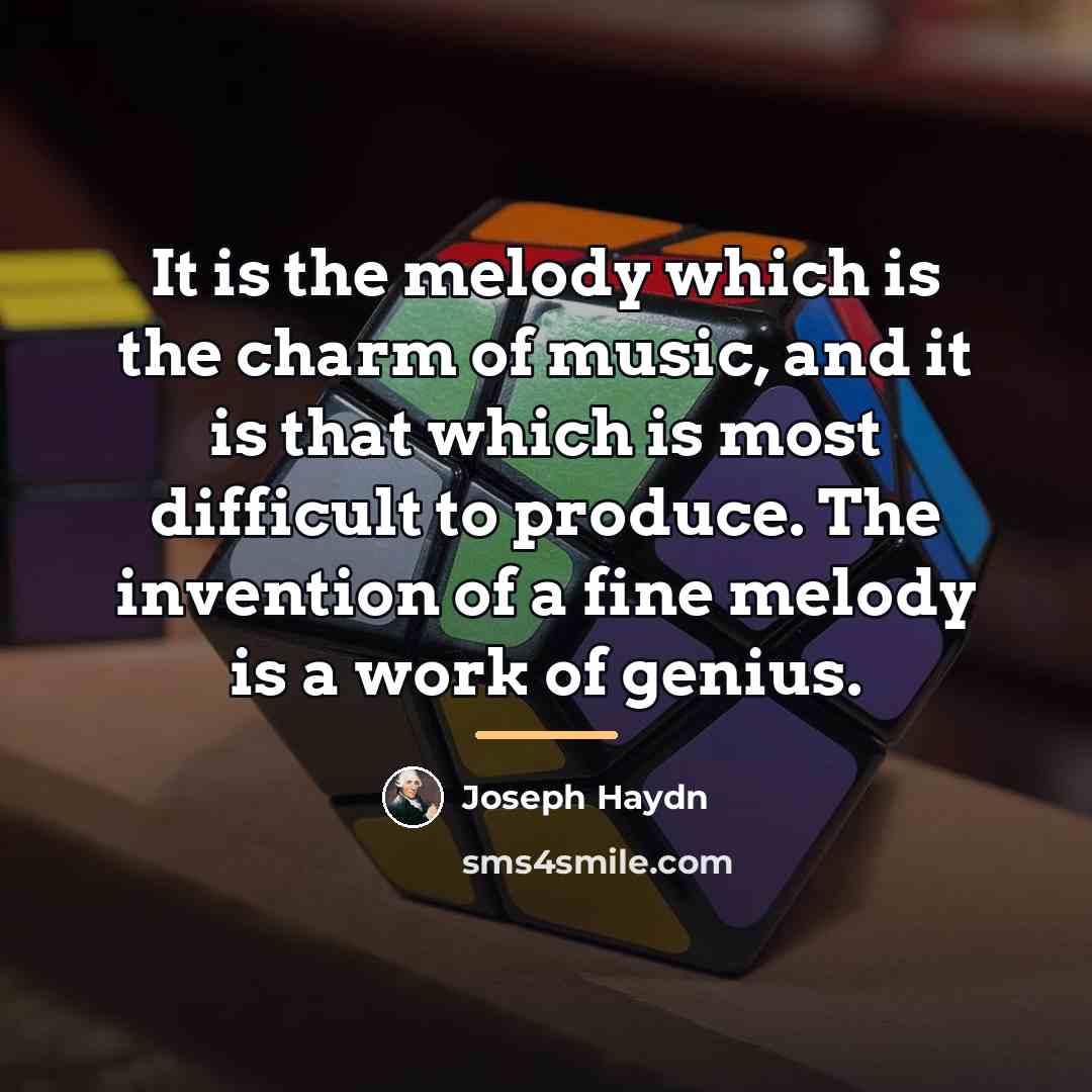 “It is the melody which is the charm of music,…” quote by Joseph Haydn