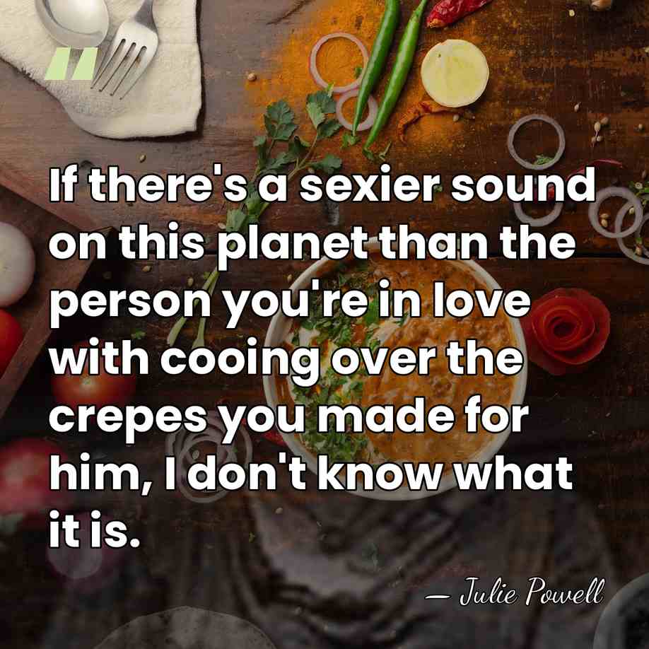 If there's a sexier sound on this planet than the person you're&hellip; - Julie Powell