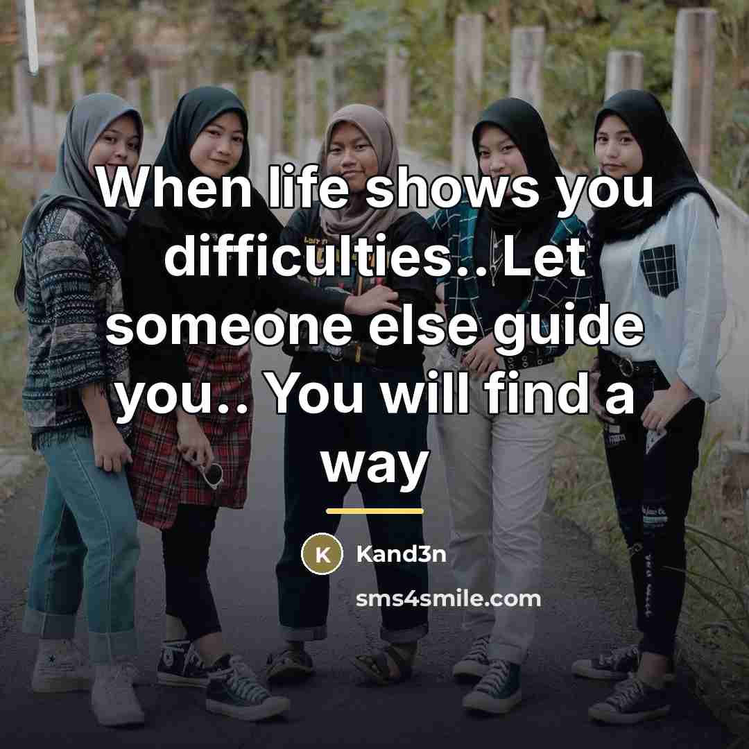 “When life shows you difficulties.. Let someone else guide you..…” quote by Kand3n