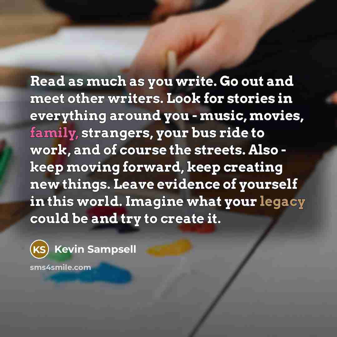 “Read as much as you write. Go out and meet…” quote by Kevin Sampsell