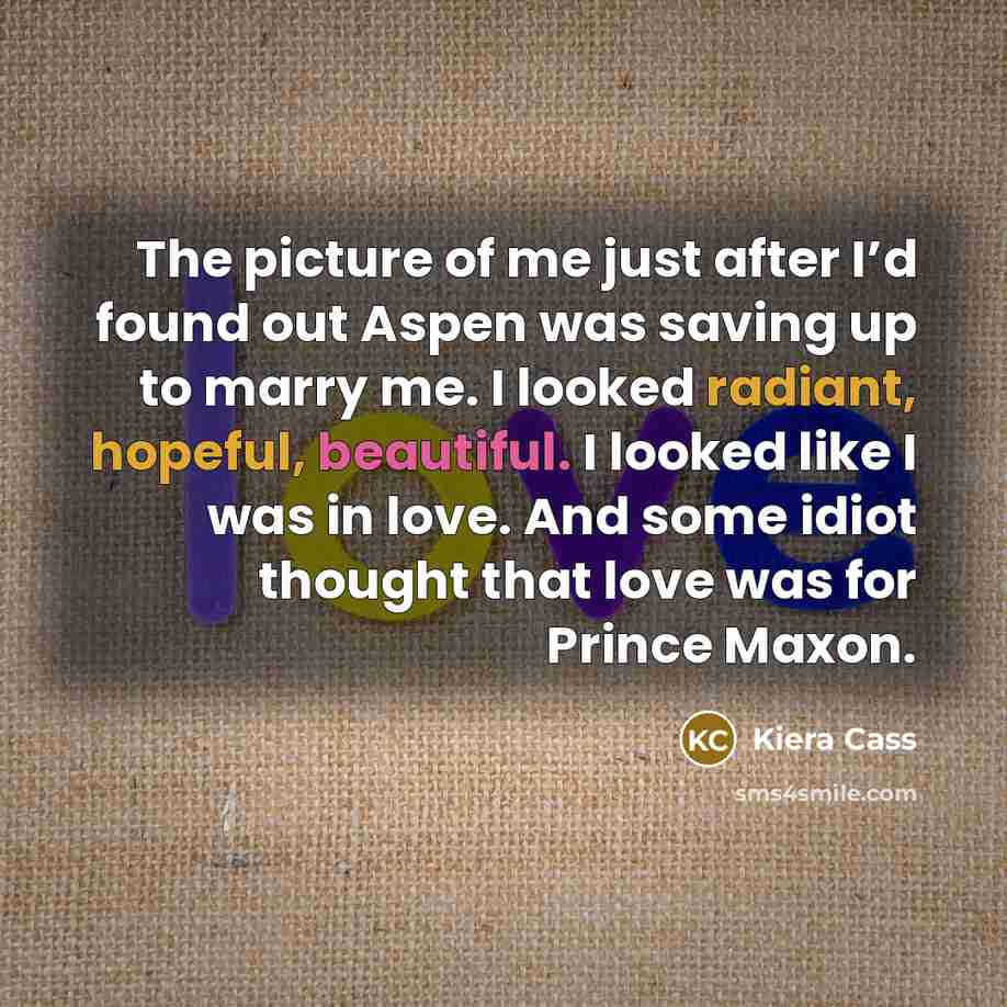 “The picture of me just after I’d found out Aspen…” quote by Kiera Cass