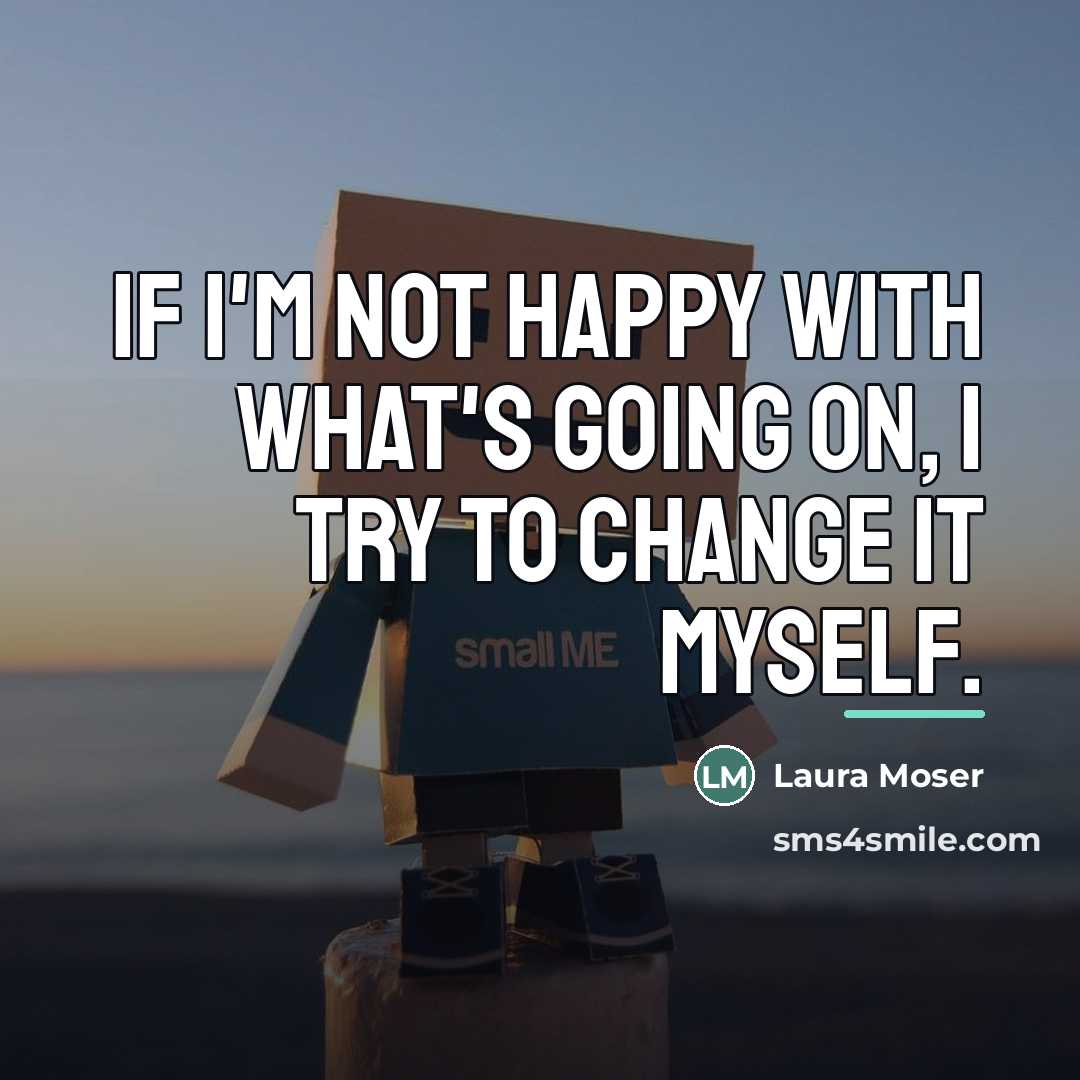 “If I'm not happy with what's going on, I try…” quote by Laura Moser