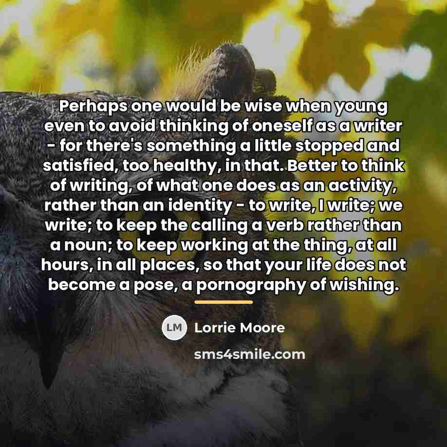 “Perhaps one would be wise when young even to avoid…” quote by Lorrie Moore
