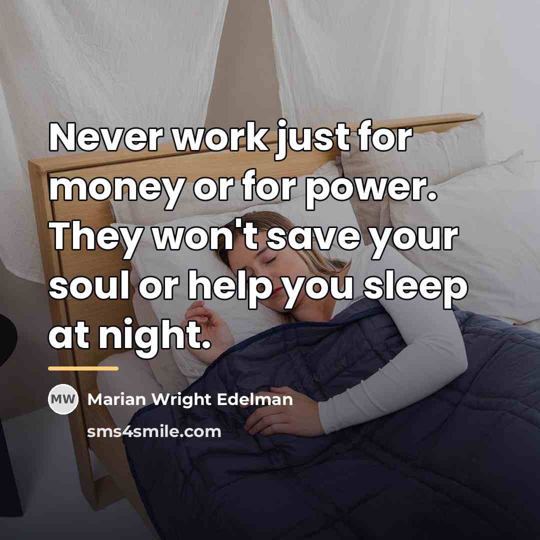 “Never work just for money or for power. They won't…” quote by Marian Wright Edelman