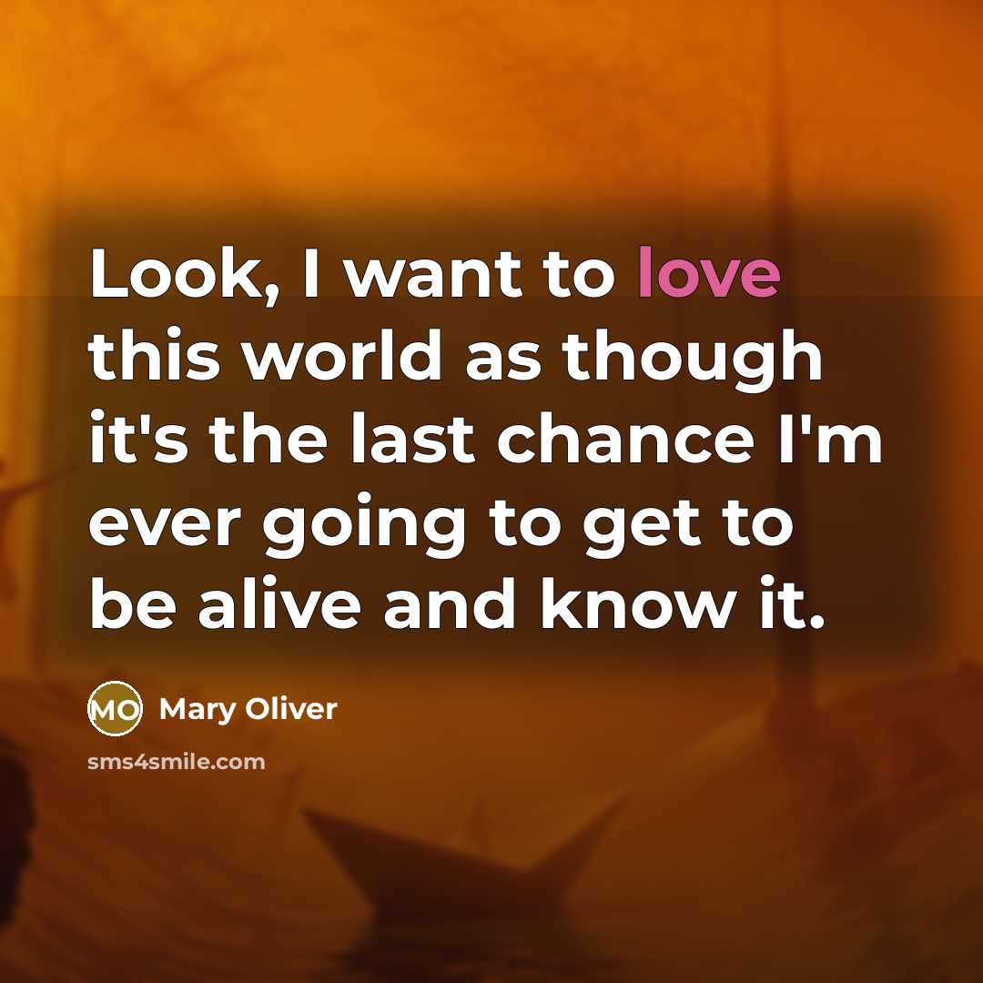 “Look, I want to love this world as though it's…” quote by Mary Oliver