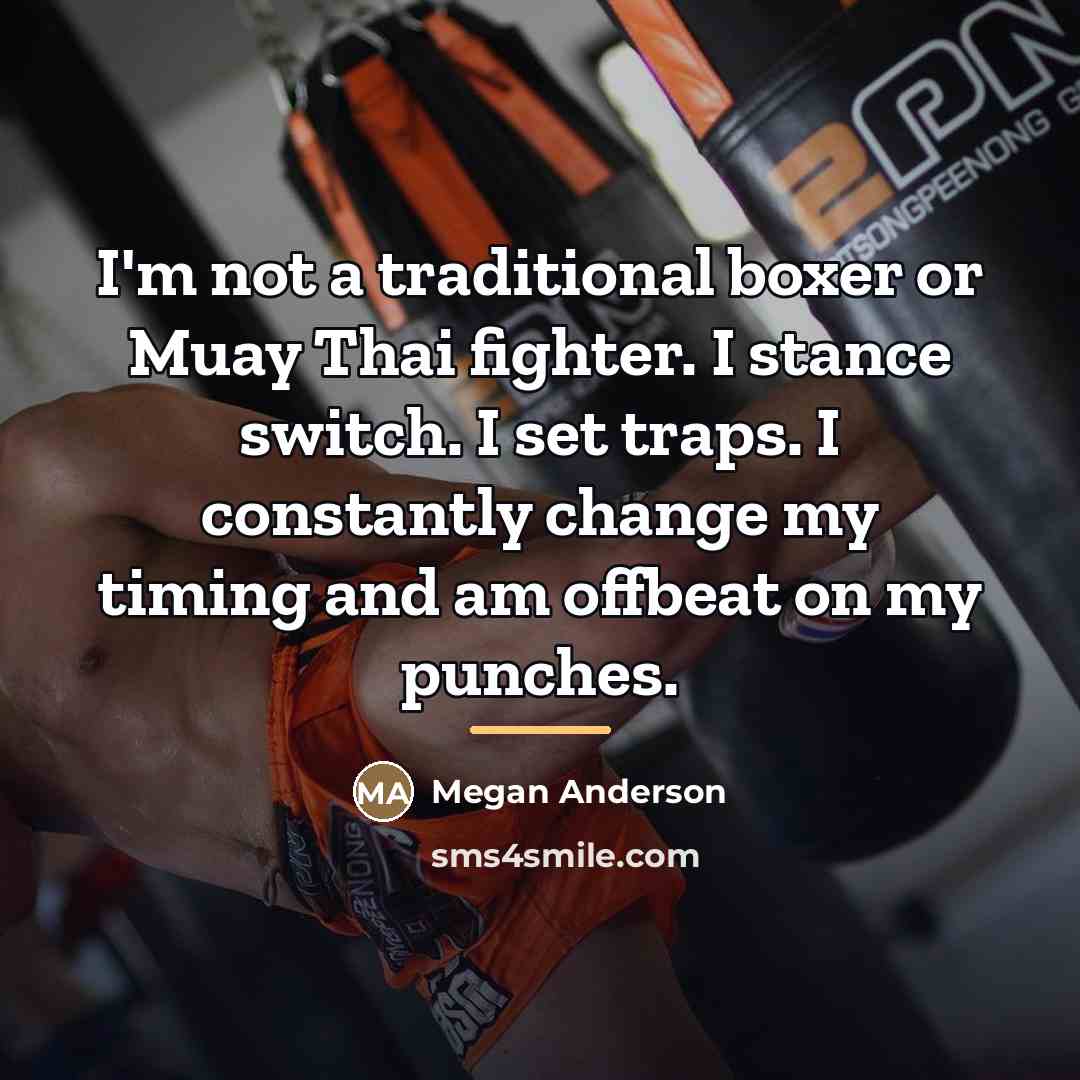 “I'm not a traditional boxer or Muay Thai fighter. I…” quote by Megan Anderson