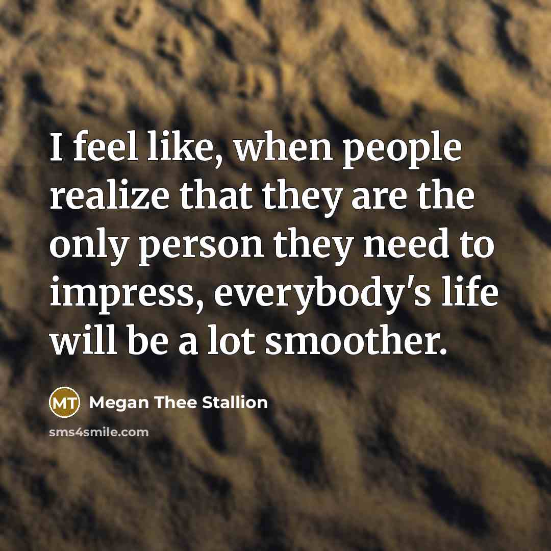 “I feel like, when people realize that they are the…” quote by Megan Thee Stallion