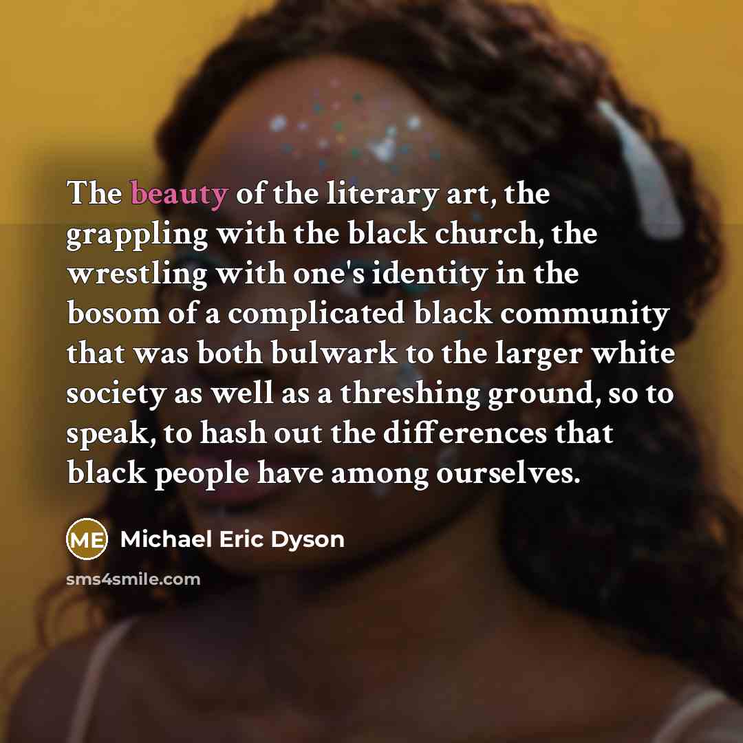 “The beauty of the literary art, the grappling with the…” quote by Michael Eric Dyson
