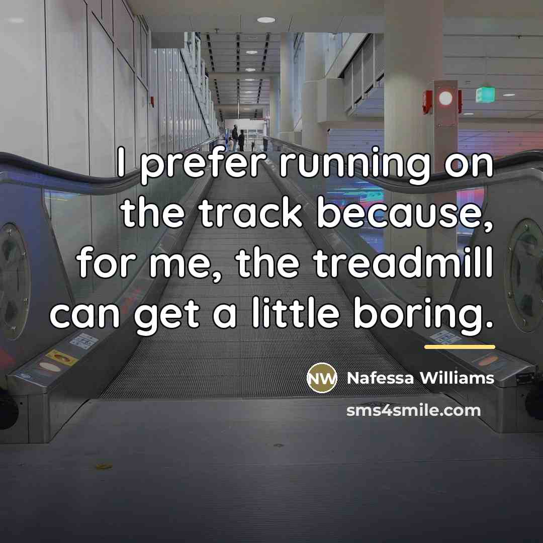 “I prefer running on the track because, for me, the…” quote by Nafessa Williams