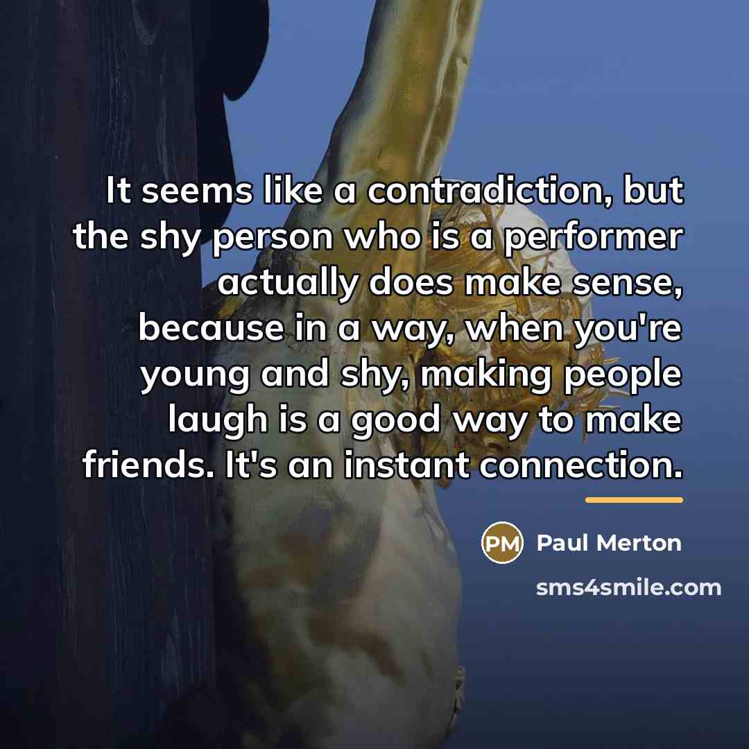 “It seems like a contradiction, but the shy person who…” quote by Paul Merton