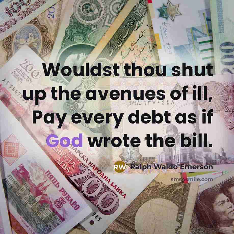 “Wouldst thou shut up the avenues of ill, Pay every…” quote by Ralph Waldo Emerson