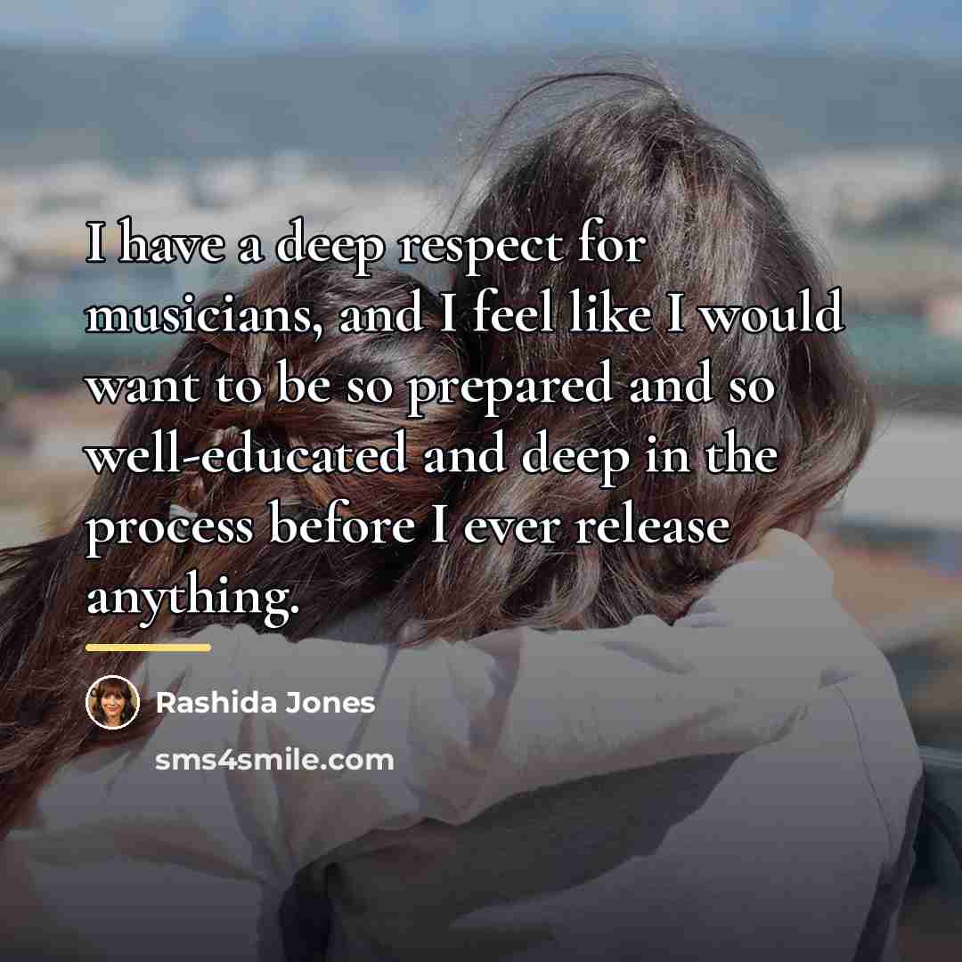 “I have a deep respect for musicians, and I feel…” quote by Rashida Jones