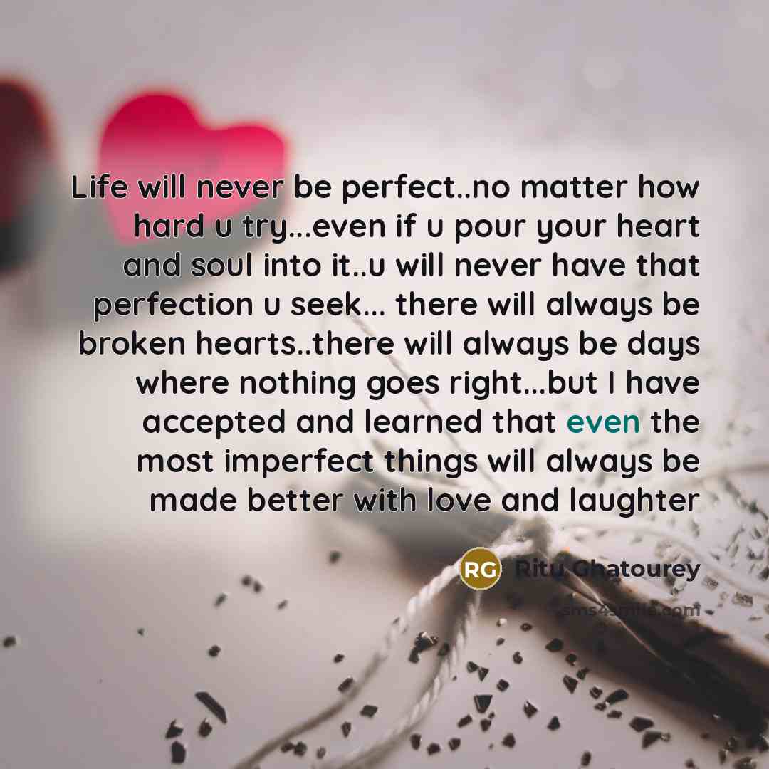 “Life will never be perfect..no matter how hard u try...even…” quote by Ritu Ghatourey
