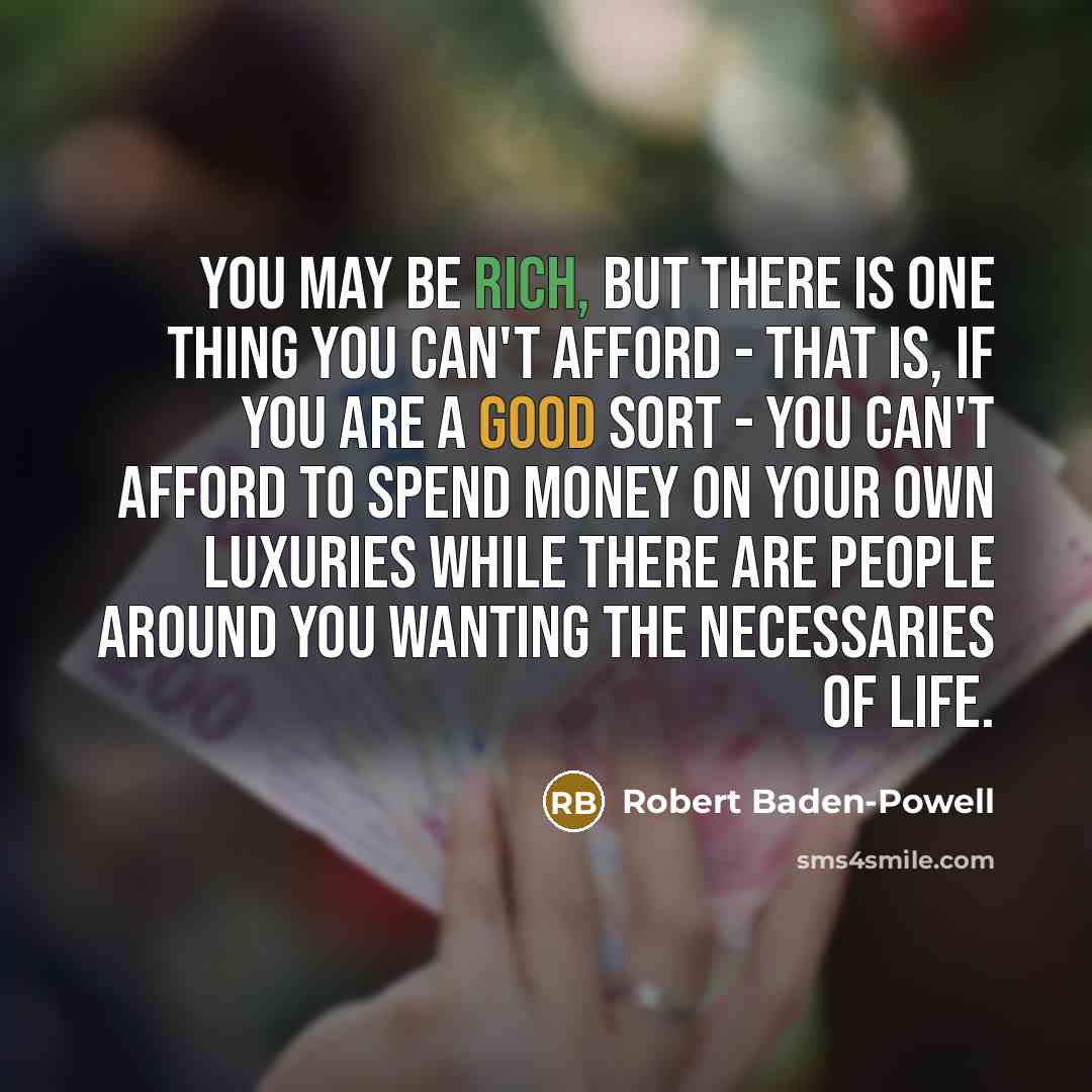“You may be rich, but there is one thing you…” quote by Robert Baden-Powell