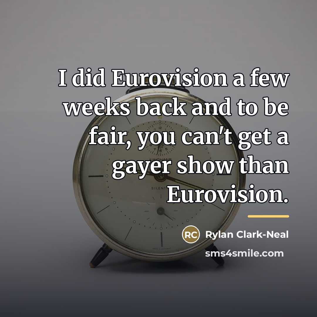 “I did Eurovision a few weeks back and to be…” quote by Rylan Clark-Neal