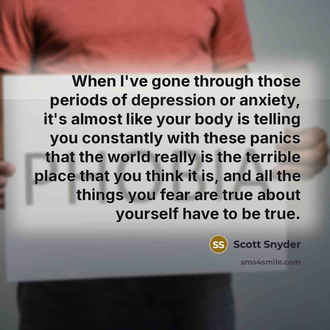 “When I've gone through those periods of depression or anxiety,…” quote by Scott Snyder