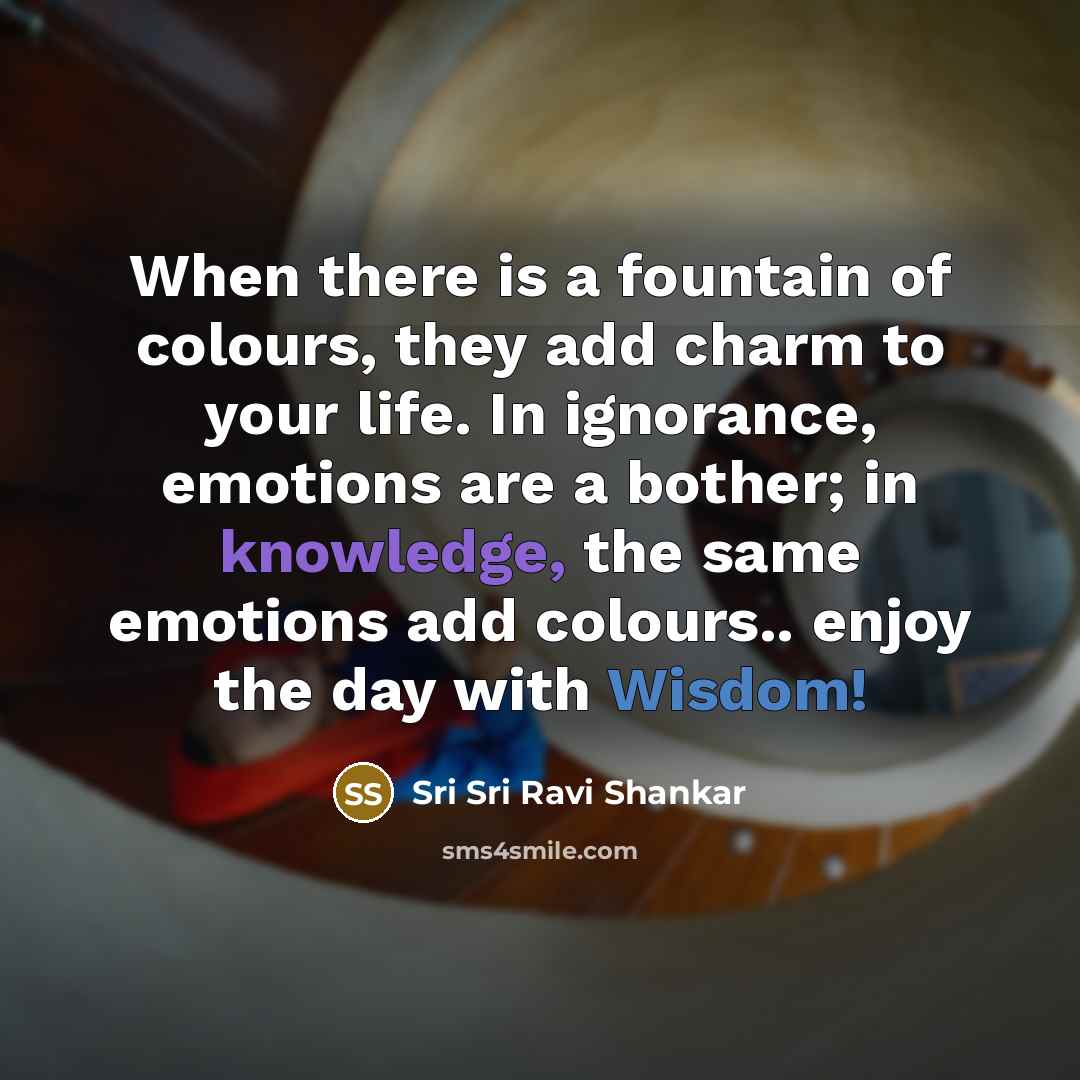 “When there is a fountain of colours, they add charm…” quote by Sri Sri Ravi Shankar