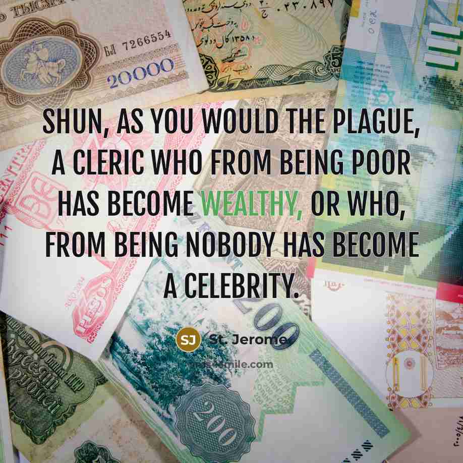 “Shun, as you would the plague, a cleric who from…” quote by St. Jerome