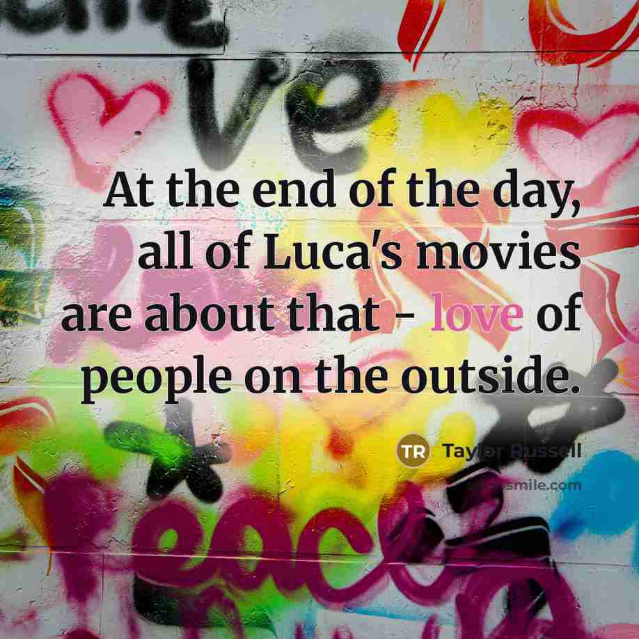 “At the end of the day, all of Luca's movies…” quote by Taylor Russell
