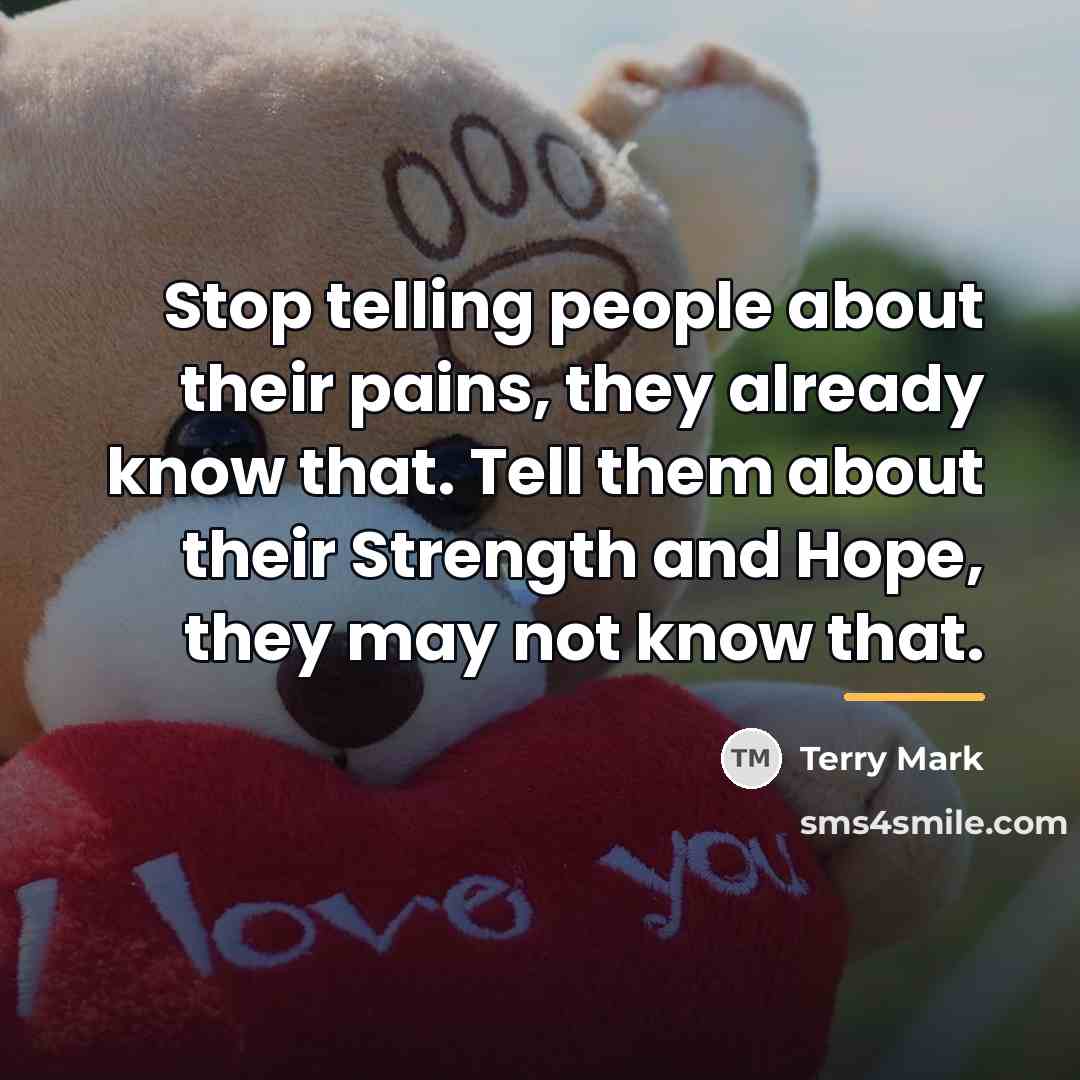“Stop telling people about their pains, they already know that.…” quote by Terry Mark
