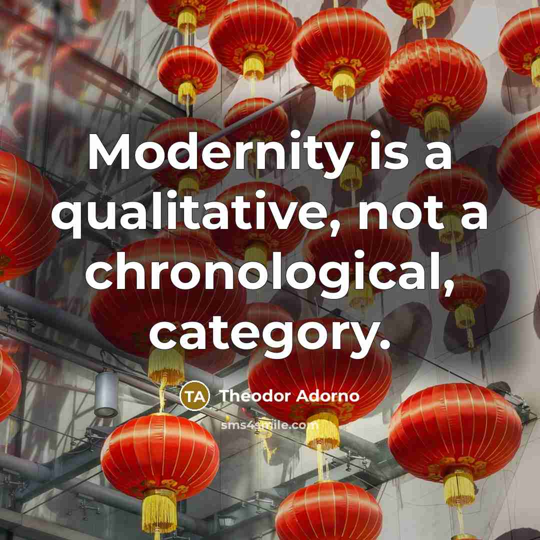 “Modernity is a qualitative, not a chronological, category.…” quote by Theodor Adorno