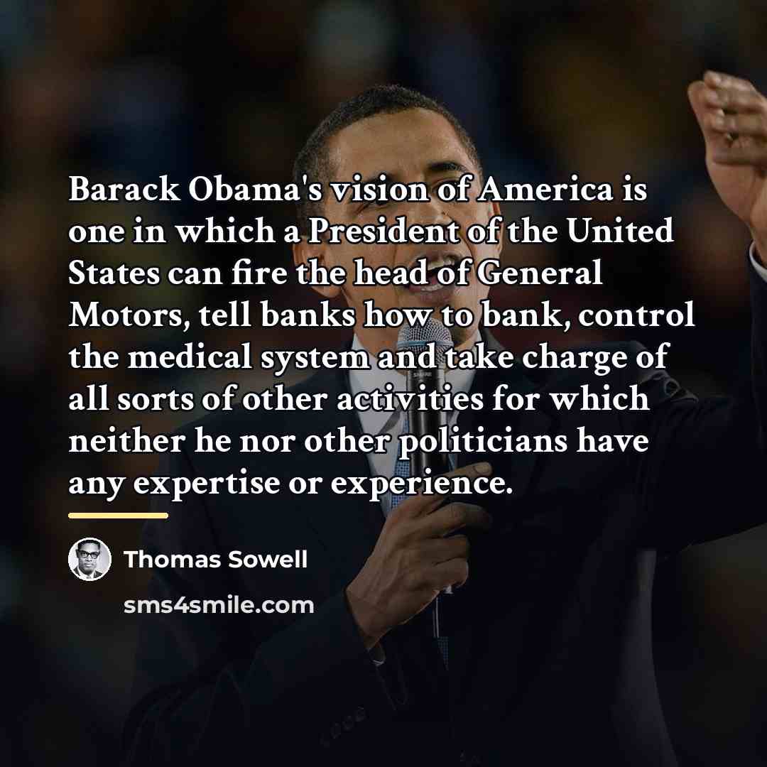 “Barack Obama's vision of America is one in which a…” quote by Thomas Sowell