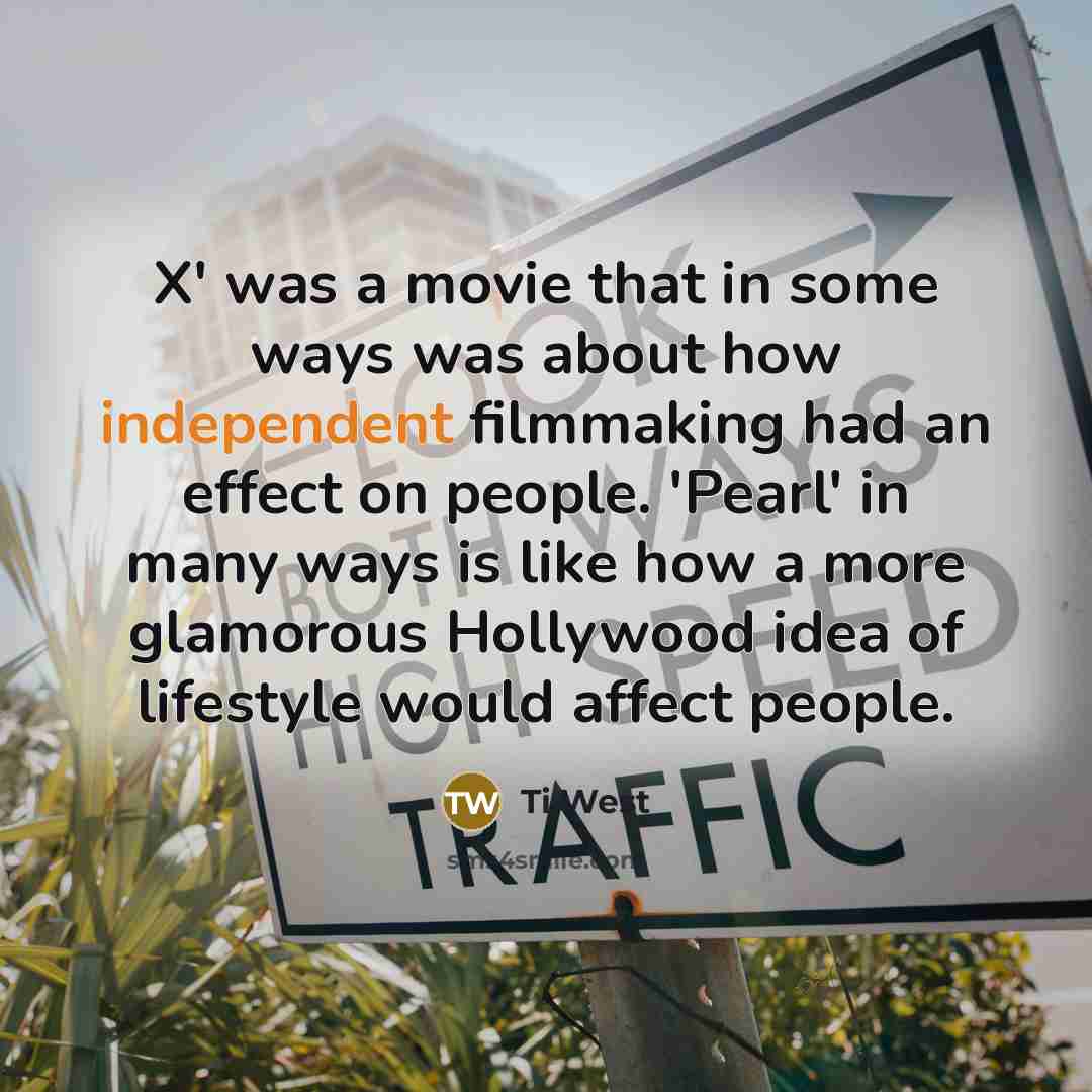 “X' was a movie that in some ways was about…” quote by Ti West