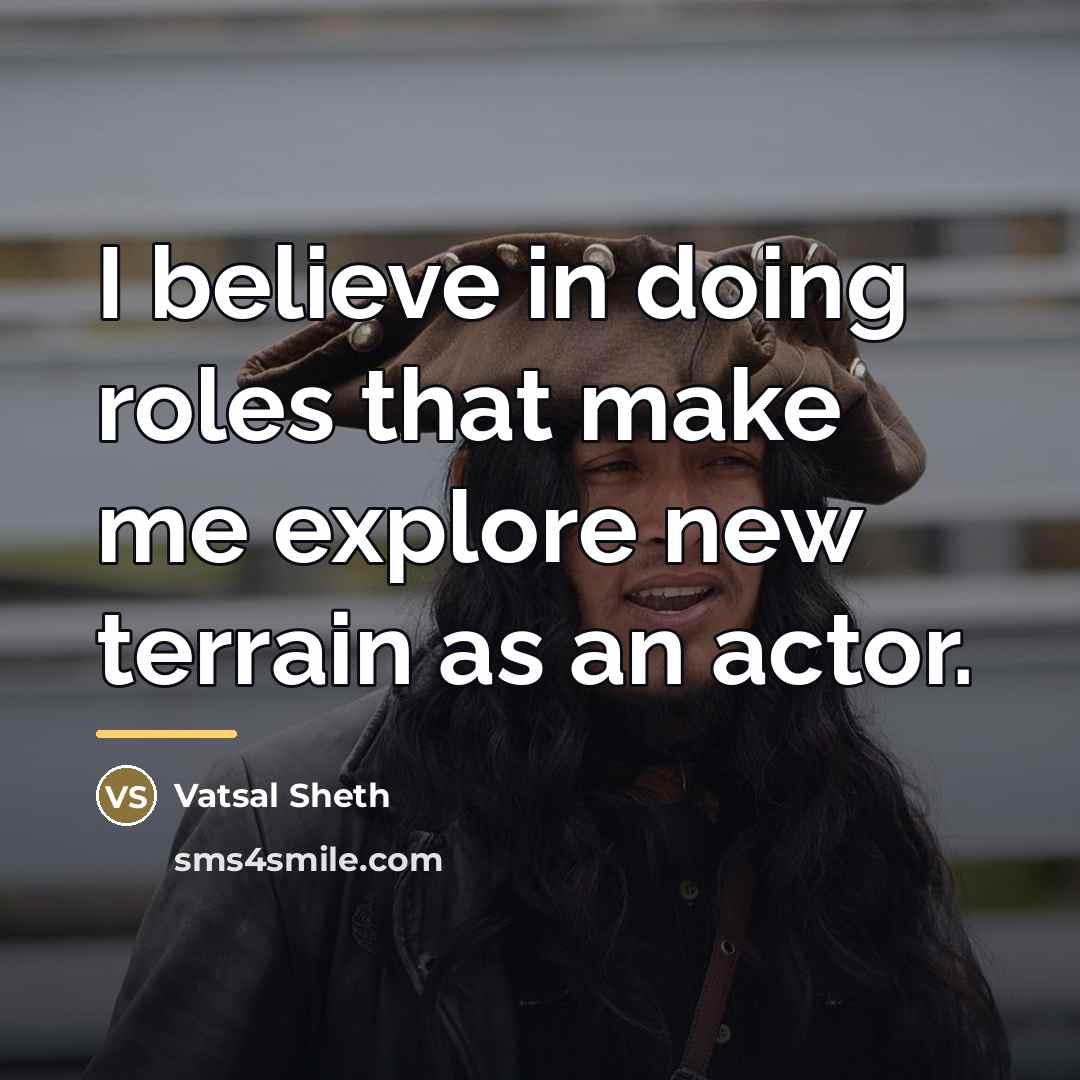 “I believe in doing roles that make me explore new…” quote by Vatsal Sheth