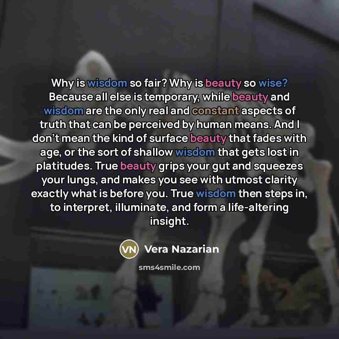 “Why is wisdom so fair? Why is beauty so wise?…” quote by Vera Nazarian