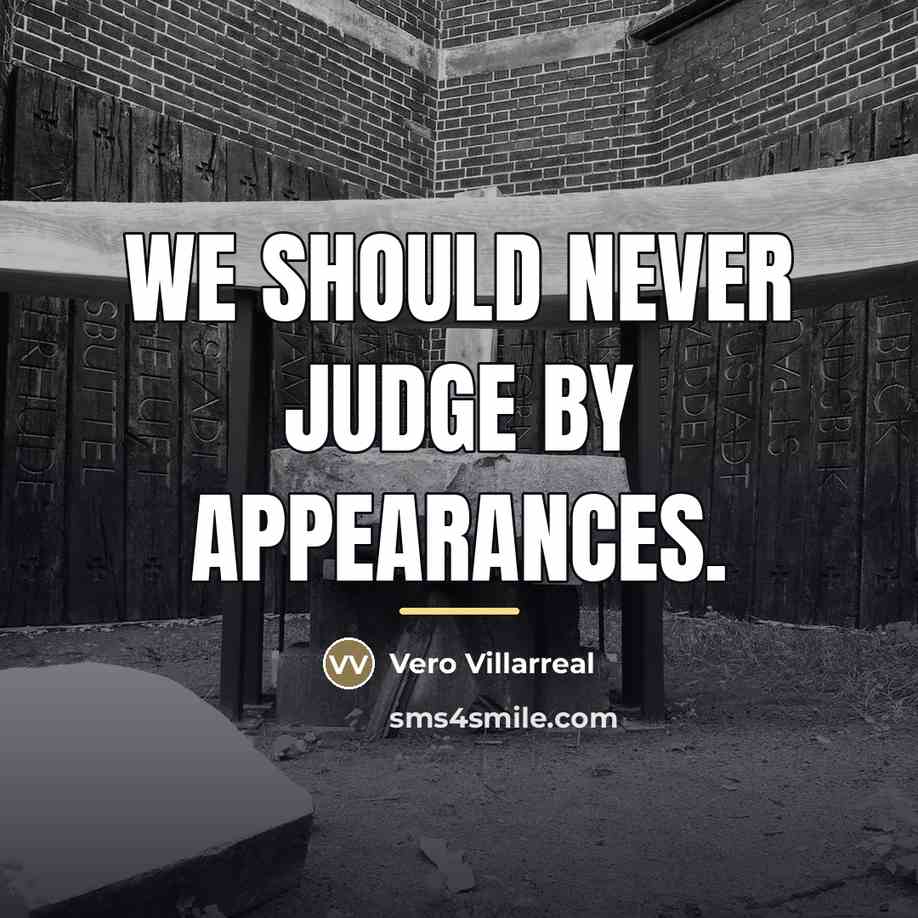 “We should NEVER judge by appearances.…” quote by Vero Villarreal