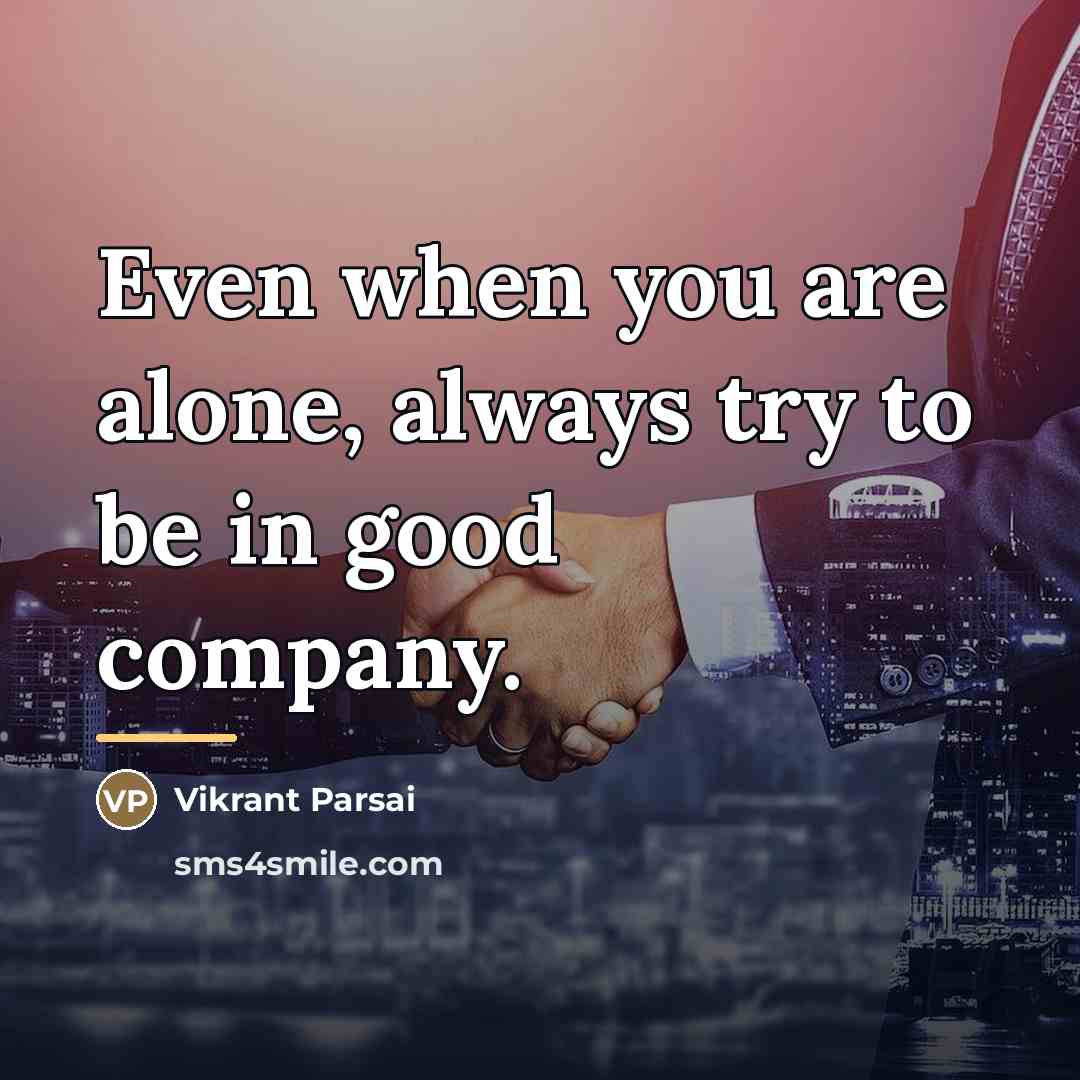 “Even when you are alone, always try to be in…” quote by Vikrant Parsai