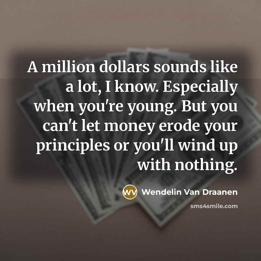“A million dollars sounds like a lot, I know. Especially…” quote by Wendelin Van Draanen