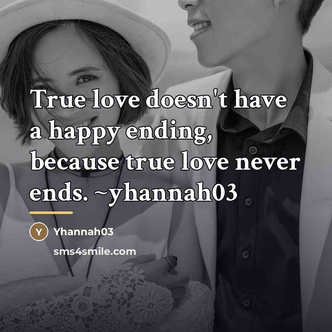 “True love doesn't have a happy ending, because true love…” quote by Yhannah03