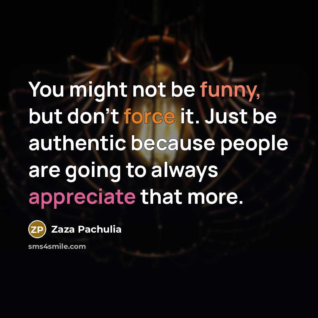 “You might not be funny, but don't force it. Just…” quote by Zaza Pachulia