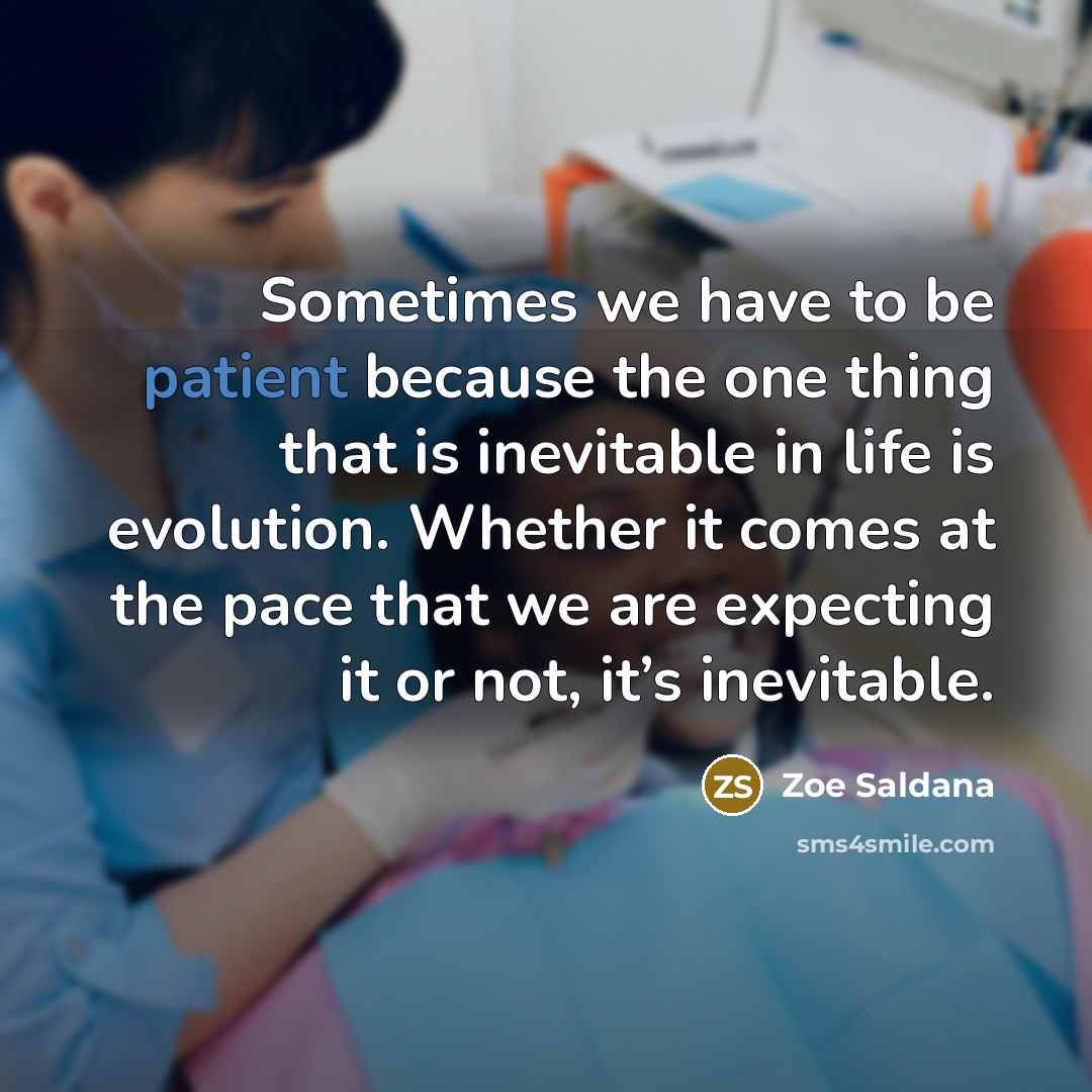 “Sometimes we have to be patient because the one thing…” quote by Zoe Saldana