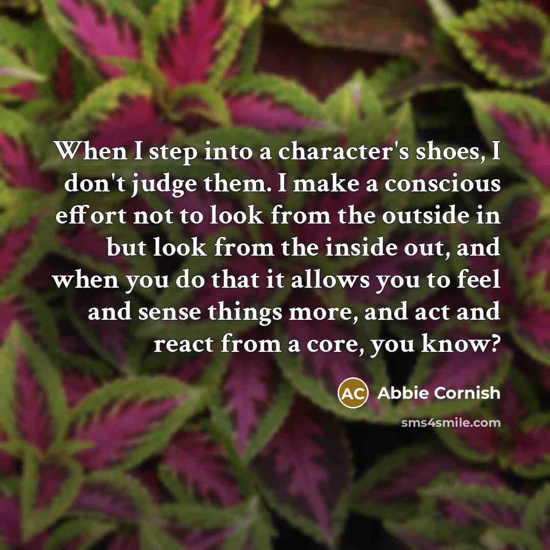 “When I step into a character's shoes, I don't judge…” quote by Abbie Cornish